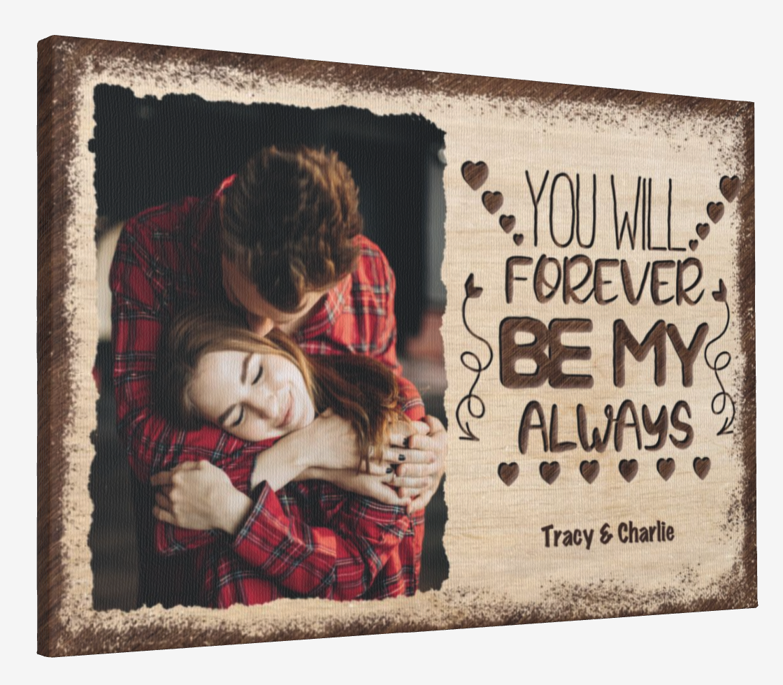 50% OFF Personalised Canvas “You will forever be my always“